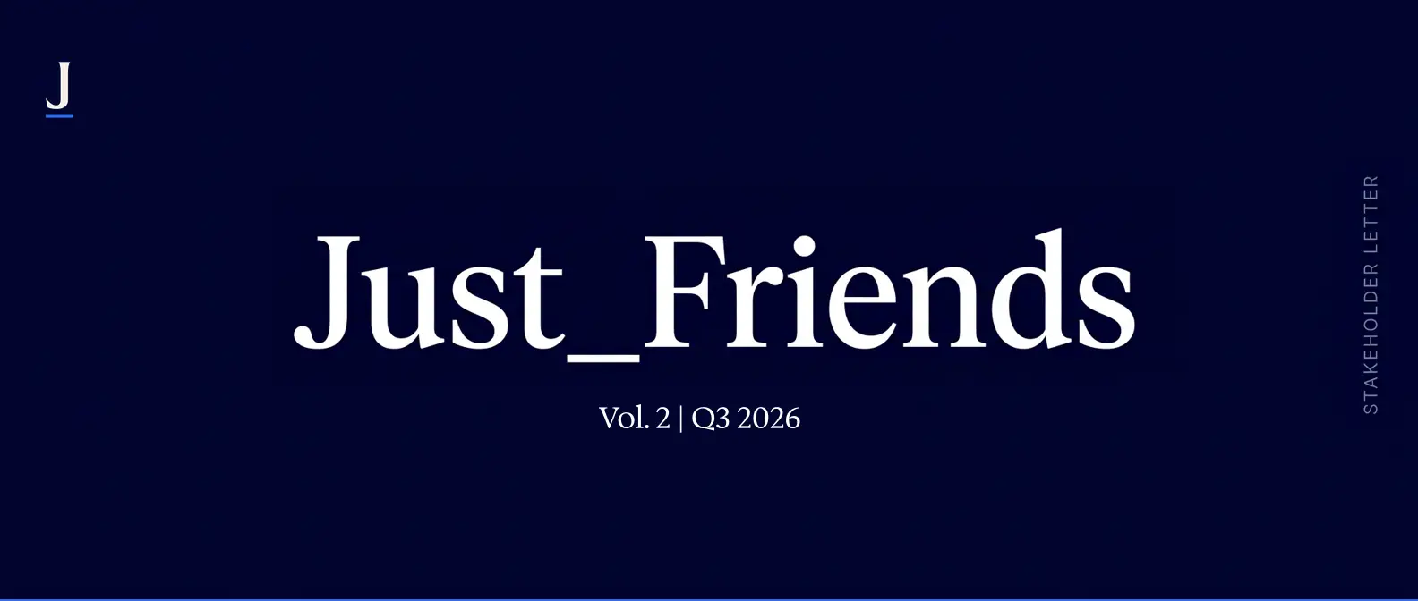JustClaims stakeholder letter banner — Just Friends Vol. 2, Q2 2026